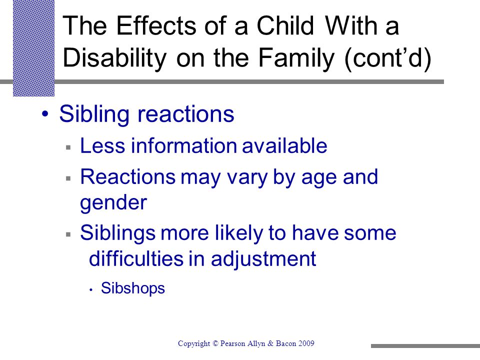 The Effects of a Child With a Disability on the Family (cont’d)