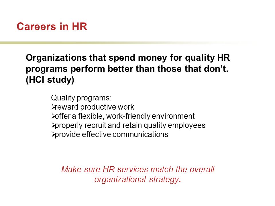 Careers in HR Organizations that spend money for quality HR programs perform better than those that don’t.