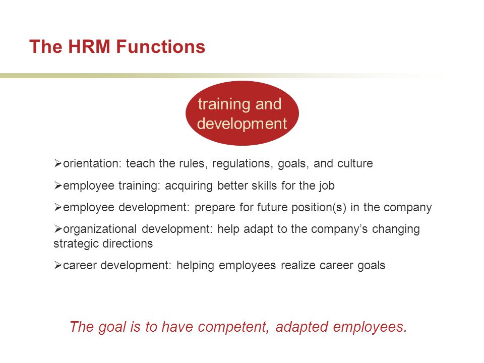 The goal is to have competent, adapted employees.