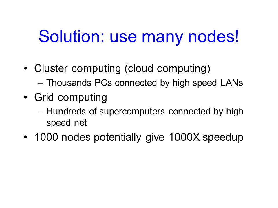 Solution: use many nodes!