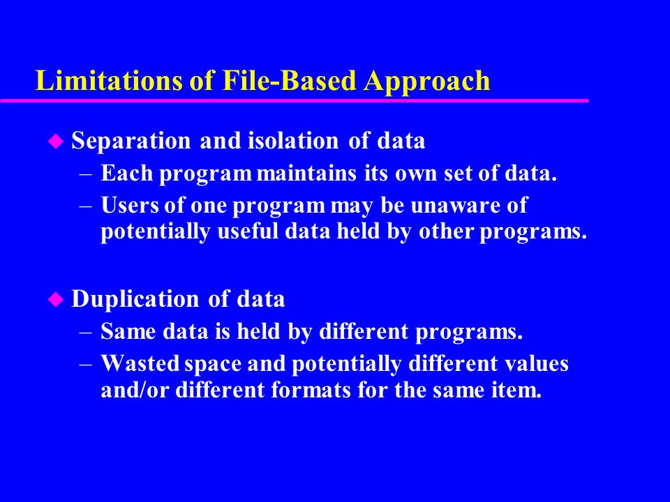 Limitations of File-Based Approach