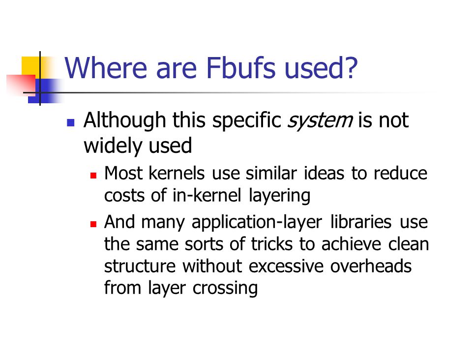 Where are Fbufs used Although this specific system is not widely used