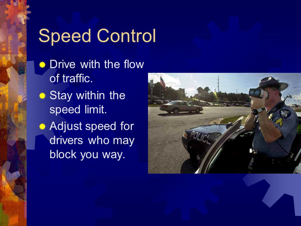 Speed Control Drive with the flow of traffic.
