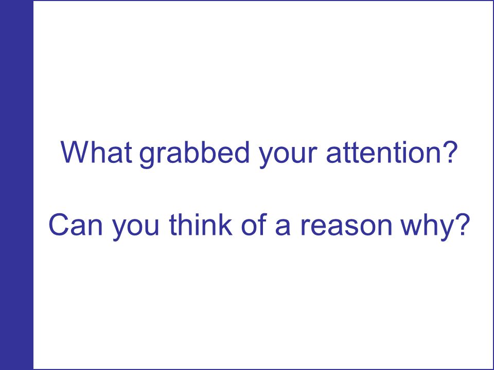 What grabbed your attention Can you think of a reason why