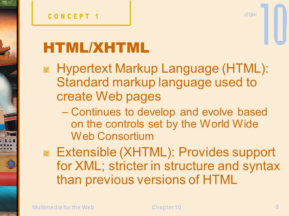 CONCEPT 1 HTML/XHTML. Hypertext Markup Language (HTML): Standard markup language used to create Web pages.