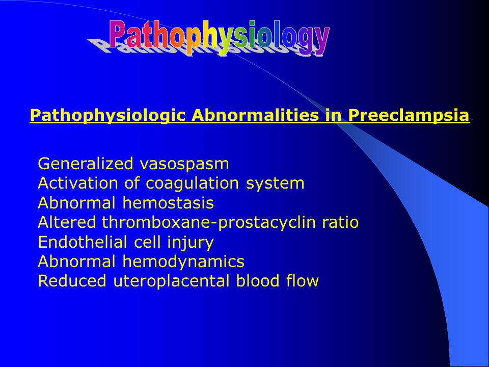 Pathophysiology Pathophysiologic Abnormalities in Preeclampsia