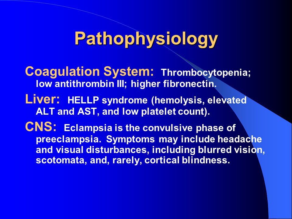 Pathophysiology Coagulation System: Thrombocytopenia; low antithrombin III; higher fibronectin.