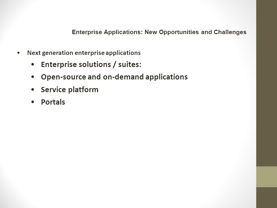 Enterprise Applications: New Opportunities and Challenges