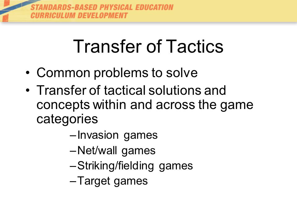 Transfer of Tactics Common problems to solve