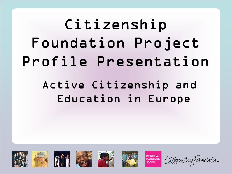 Citizenship Foundation Project Profile Presentation