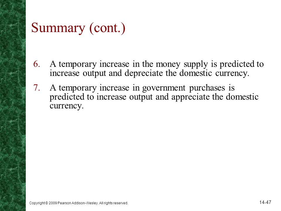 Summary (cont.) A temporary increase in the money supply is predicted to increase output and depreciate the domestic currency.
