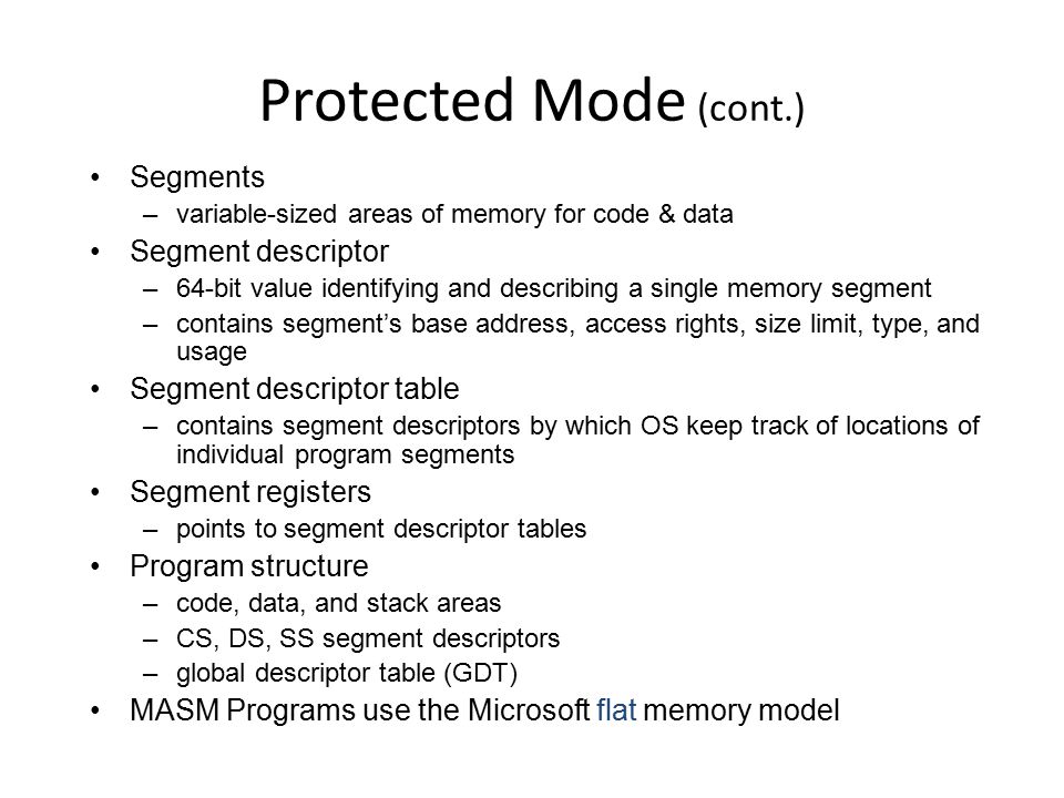 Protected Mode (cont.) Segments Segment descriptor