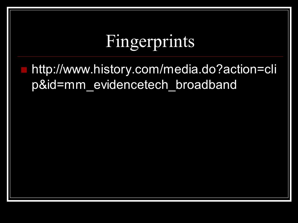 Fingerprints   action=clip&id=mm_evidencetech_broadband