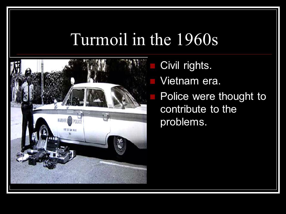 Turmoil in the 1960s Civil rights. Vietnam era.