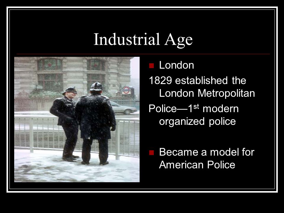 Industrial Age London 1829 established the London Metropolitan