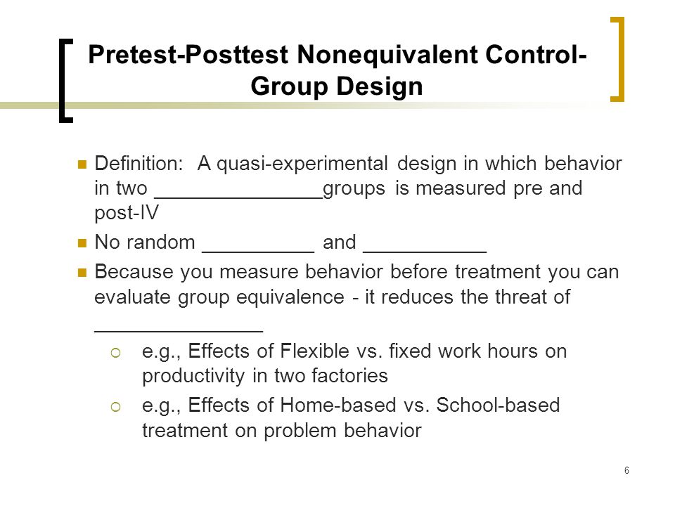 Pretest-Posttest Nonequivalent Control- Group Design