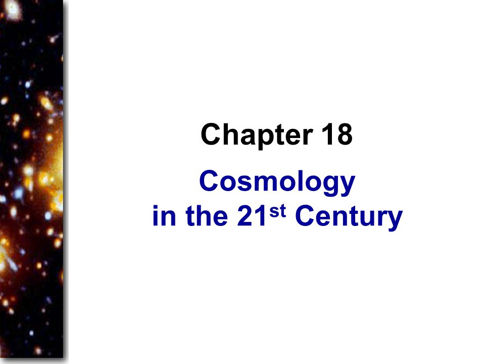 Cosmology In The 21st Century - Ppt Video Online Download