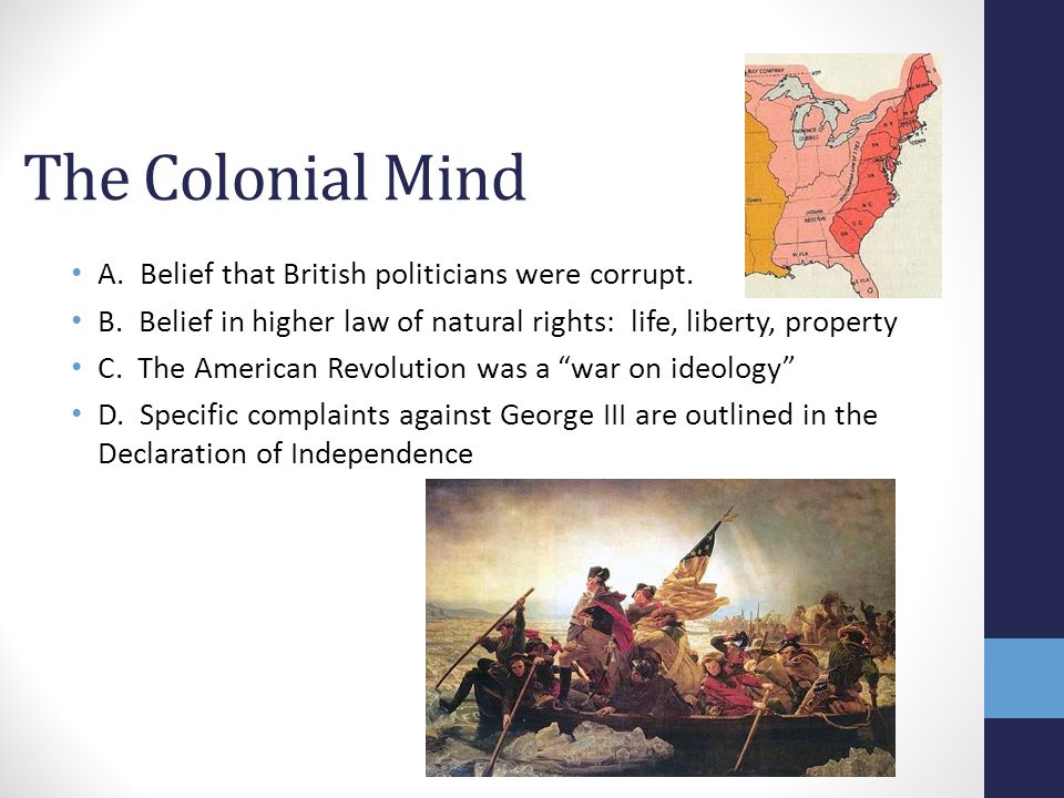 The Colonial Mind A. Belief that British politicians were corrupt.