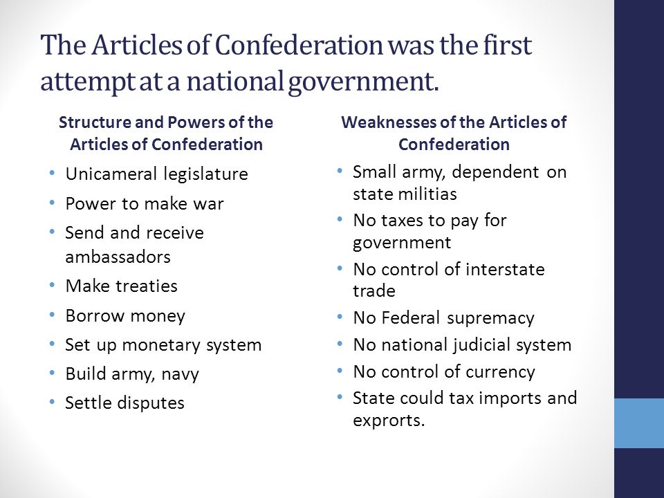 The Articles of Confederation was the first attempt at a national government.
