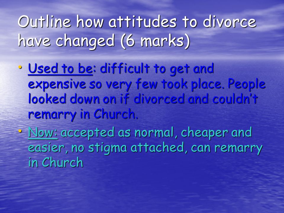 Outline how attitudes to divorce have changed (6 marks)