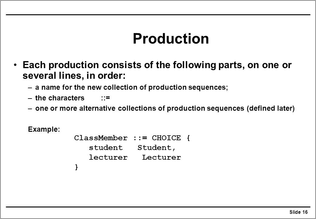 Production Each production consists of the following parts, on one or several lines, in order: