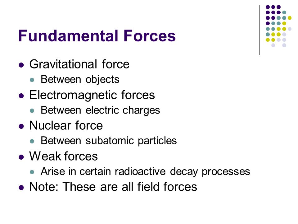 Fundamental Forces Gravitational force Electromagnetic forces