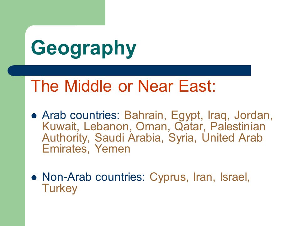 Geography The Middle or Near East: