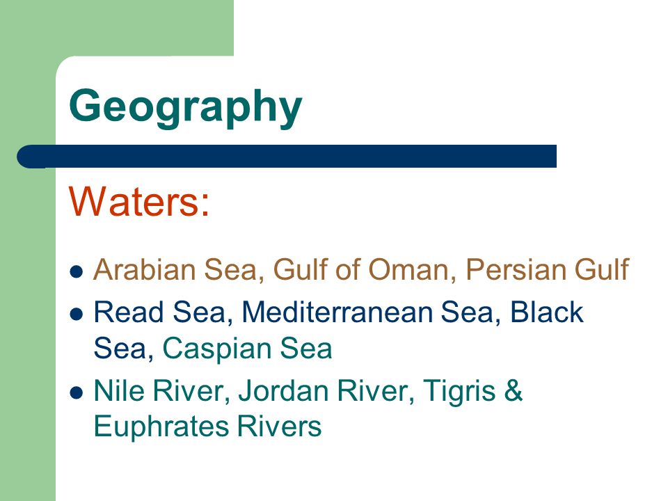 Geography Waters: Arabian Sea, Gulf of Oman, Persian Gulf