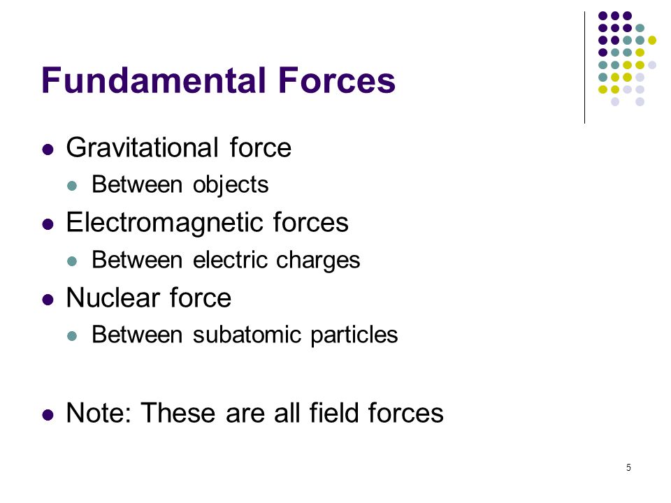 Fundamental Forces Gravitational force Electromagnetic forces