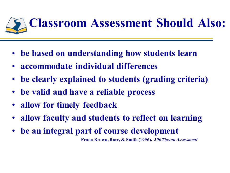 Classroom Assessment Should Also: