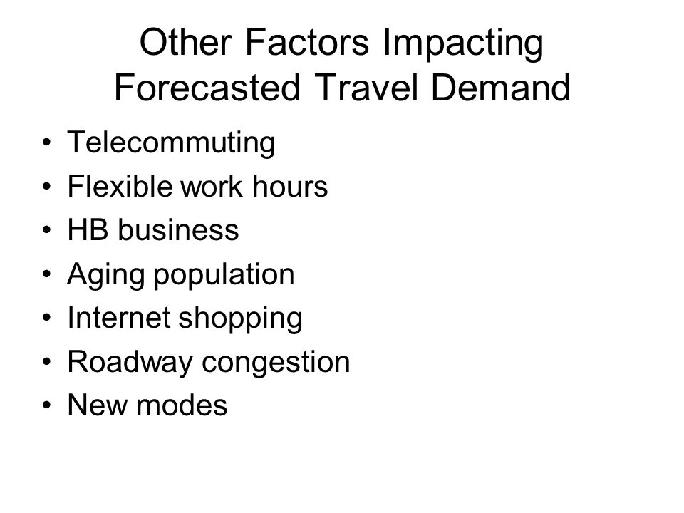 Other Factors Impacting Forecasted Travel Demand