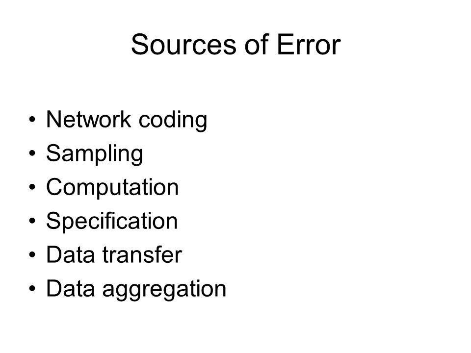 Sources of Error Network coding Sampling Computation Specification