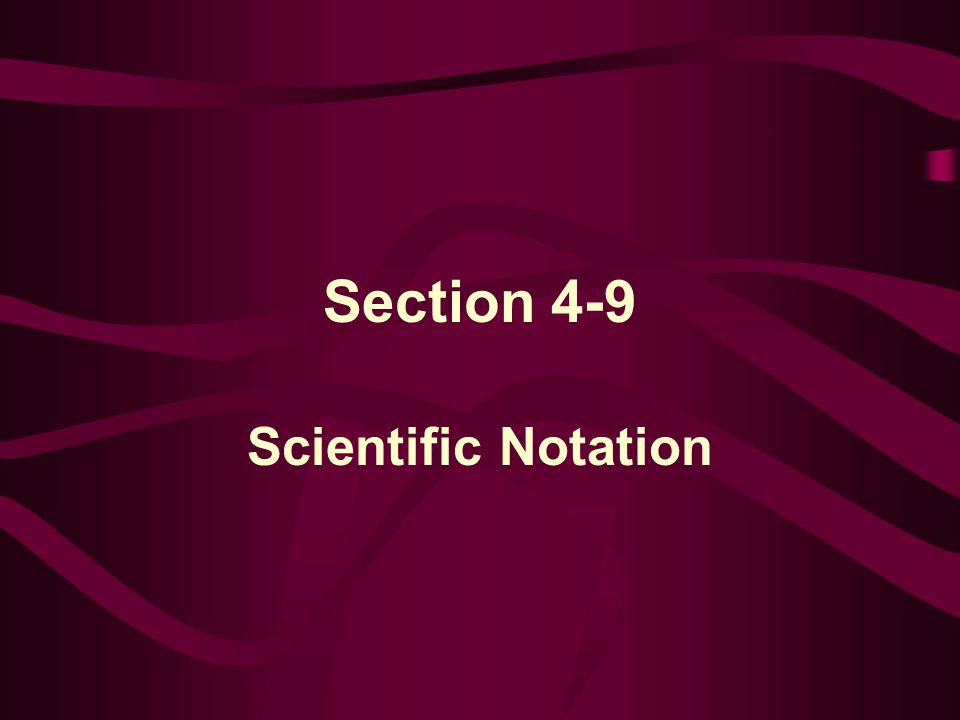 Section 4-9 Scientific Notation