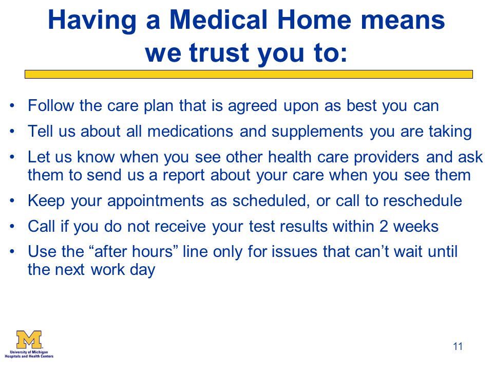 Having a Medical Home means we trust you to: