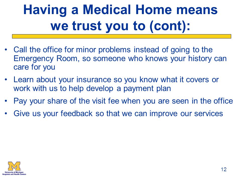 Having a Medical Home means we trust you to (cont):
