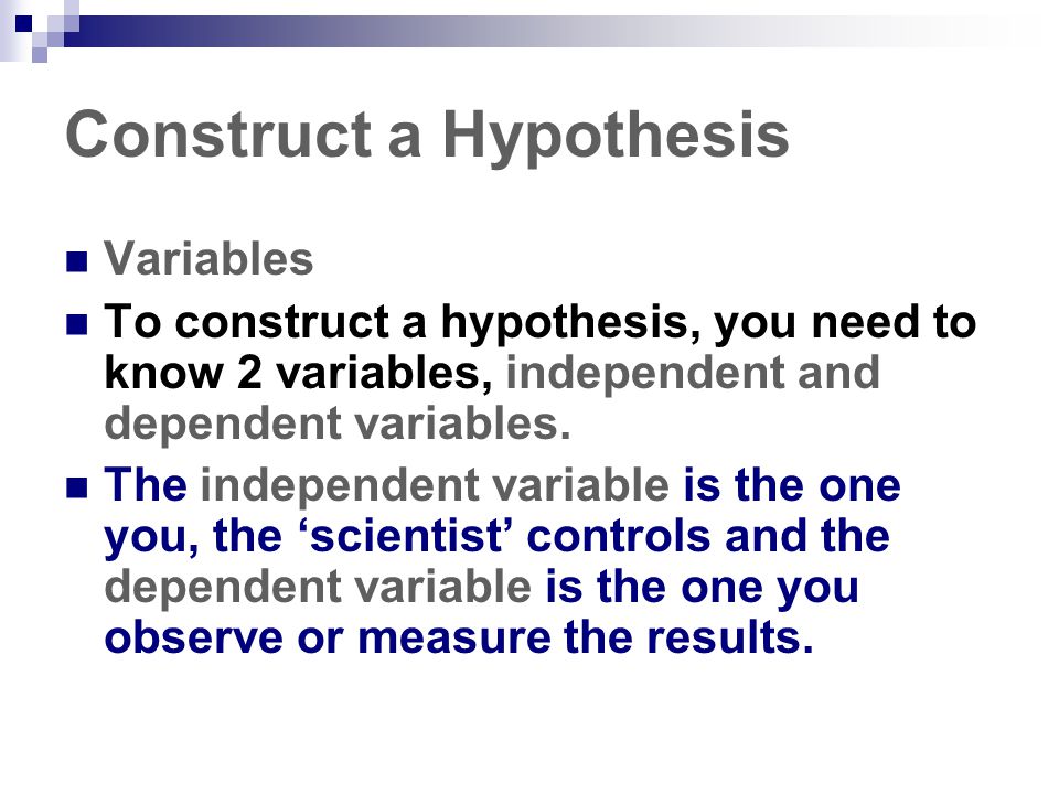 Construct a Hypothesis