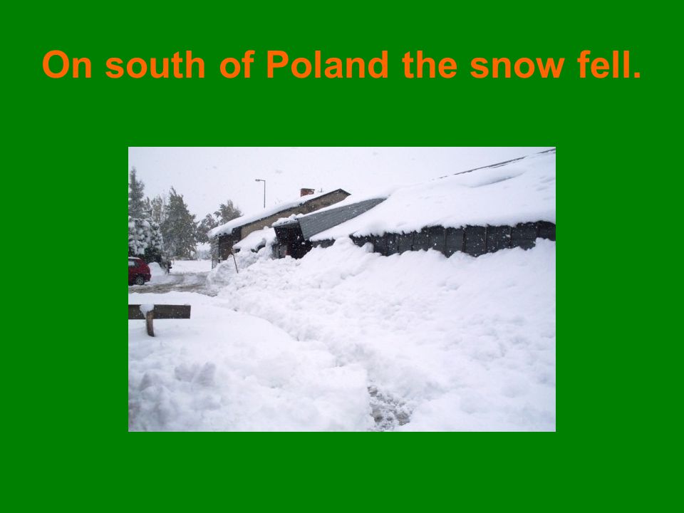 On south of Poland the snow fell.