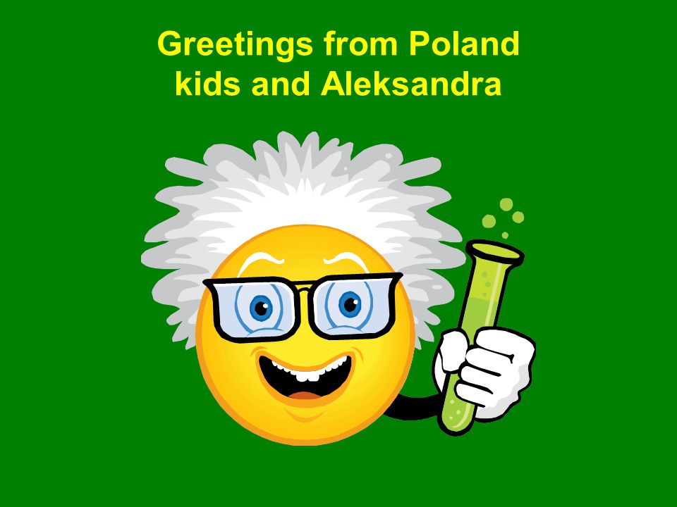 Greetings from Poland kids and Aleksandra