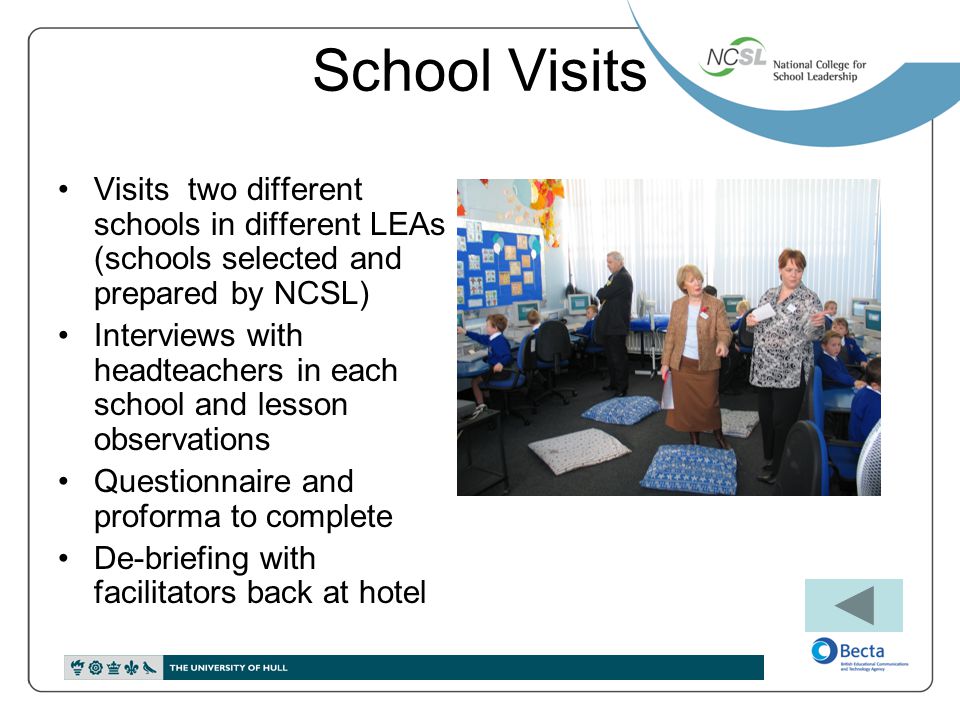 School Visits Visits two different schools in different LEAs (schools selected and prepared by NCSL)