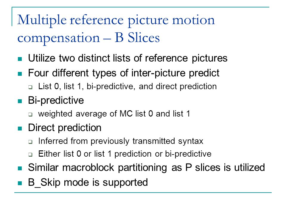 Multiple reference picture motion compensation – B Slices