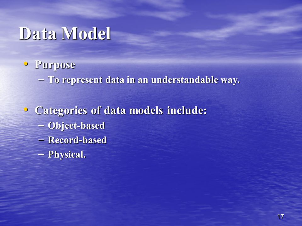 Data Model Purpose Categories of data models include: