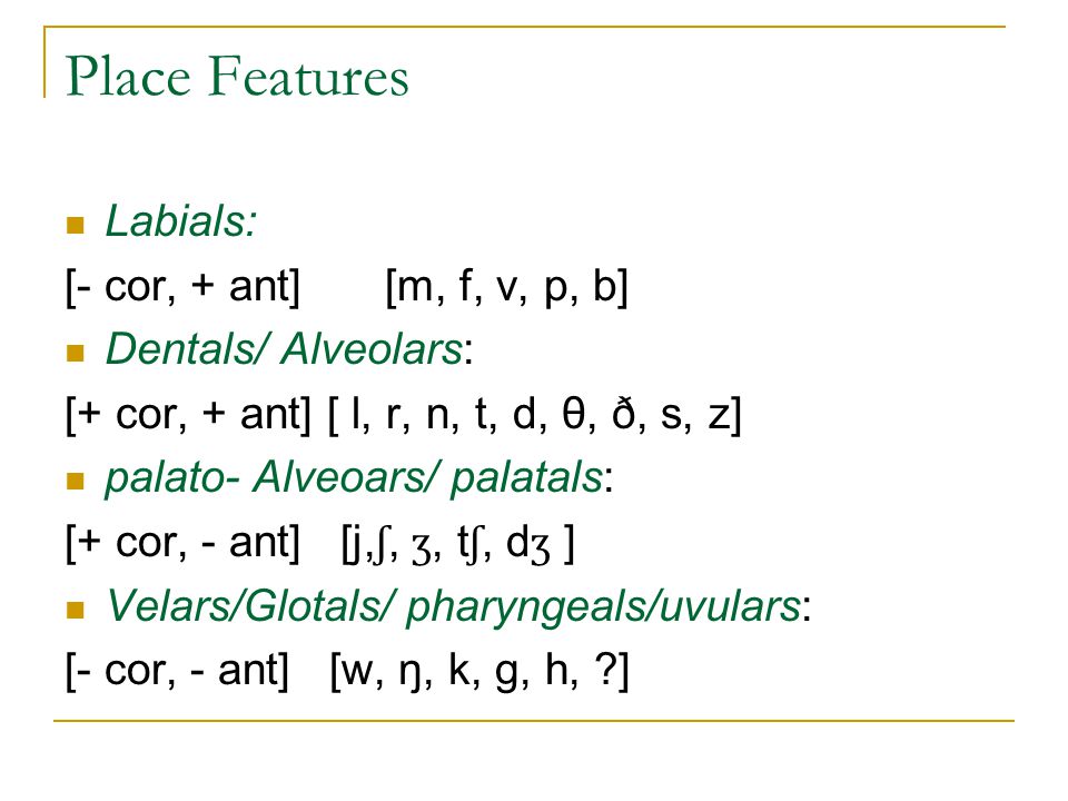 Place Features Labials: [- cor, + ant] [m, f, v, p, b]