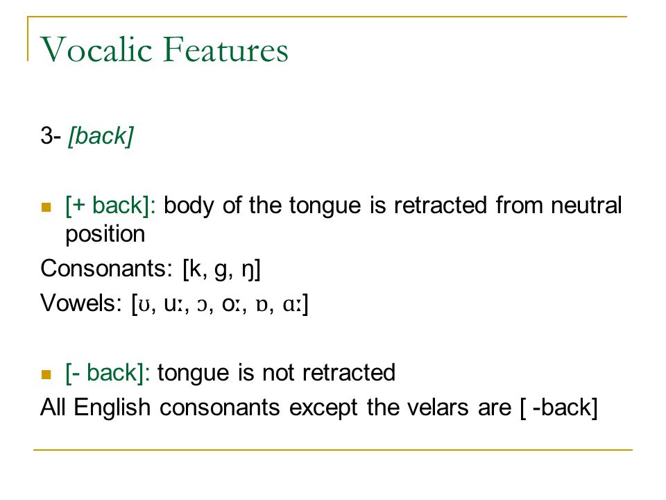 Vocalic Features 3- [back]