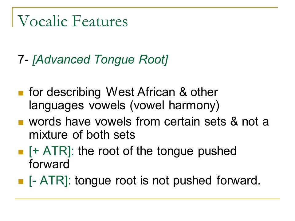 Vocalic Features 7- [Advanced Tongue Root]