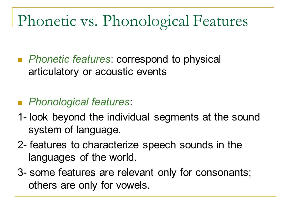Phonetic vs. Phonological Features
