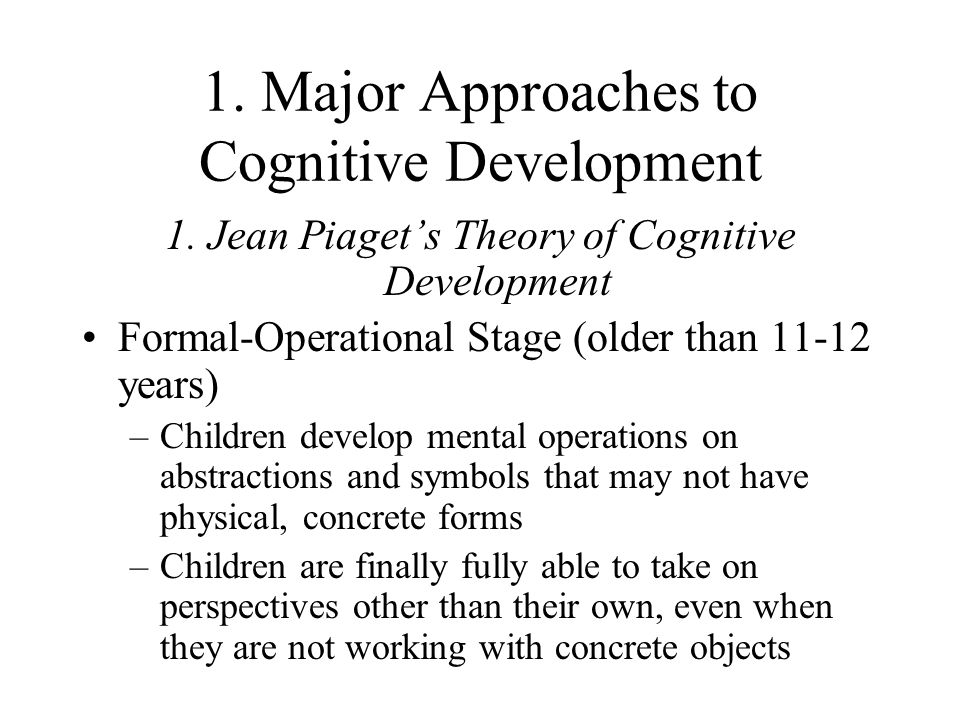1. Major Approaches to Cognitive Development