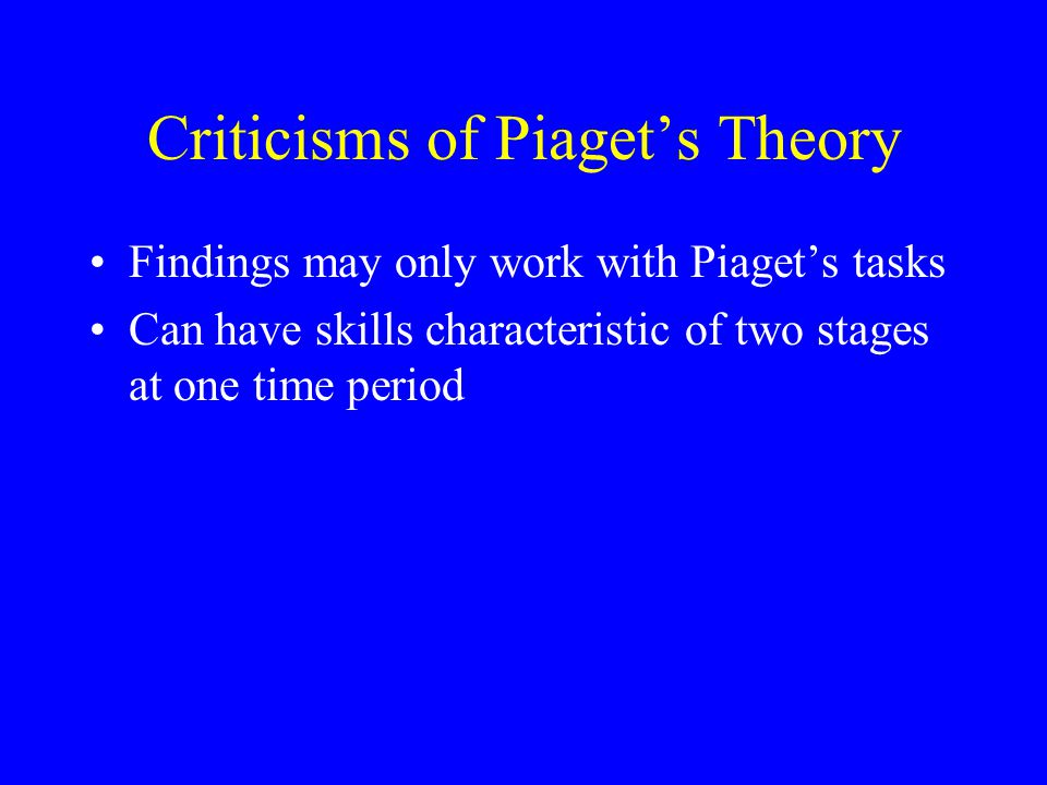 Criticisms of Piaget’s Theory
