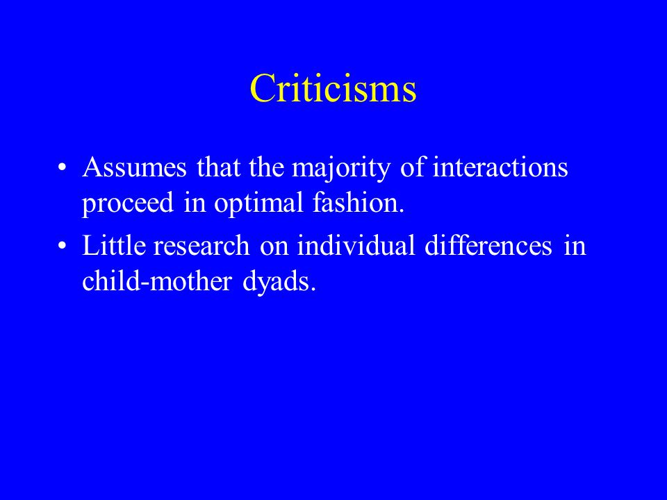 Criticisms Assumes that the majority of interactions proceed in optimal fashion.