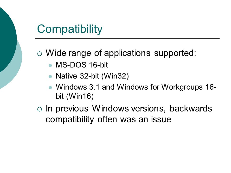 Compatibility Wide range of applications supported: