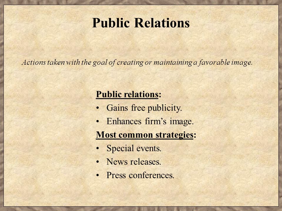 Public Relations Public relations: Gains free publicity.